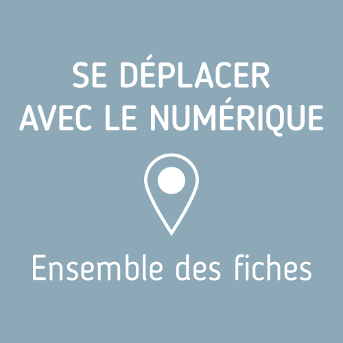 Se déplacer avec le numérique – Ensemble des fiches